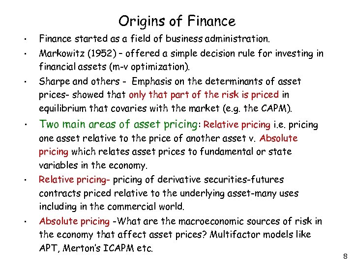 Origins of Finance • Finance started as a field of business administration. • Markowitz