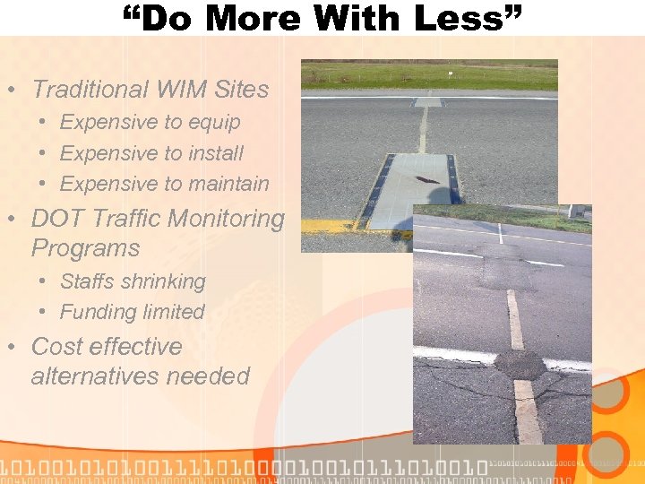 “Do More With Less” • Traditional WIM Sites • Expensive to equip • Expensive