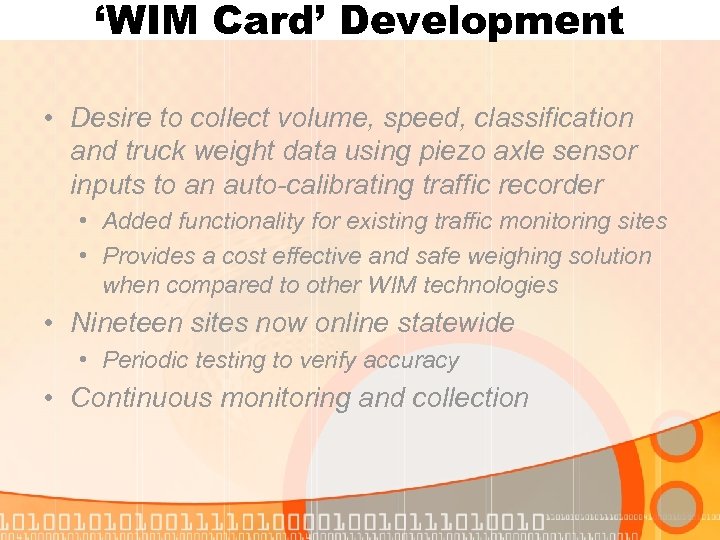 ‘WIM Card’ Development • Desire to collect volume, speed, classification and truck weight data