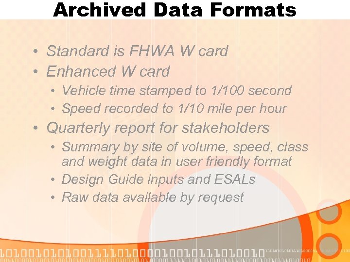 Archived Data Formats • Standard is FHWA W card • Enhanced W card •