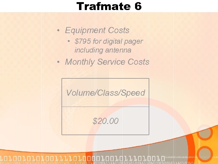 Trafmate 6 • Equipment Costs • $795 for digital pager including antenna • Monthly