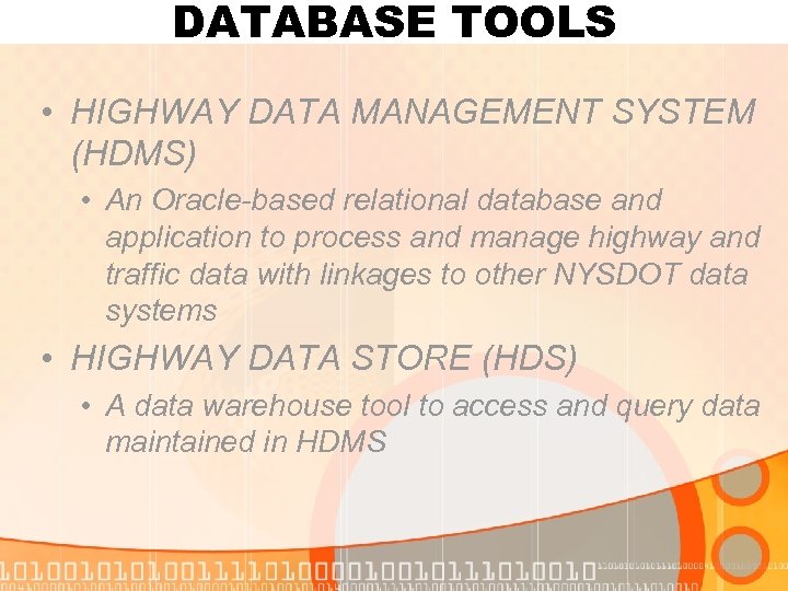 DATABASE TOOLS • HIGHWAY DATA MANAGEMENT SYSTEM (HDMS) • An Oracle-based relational database and