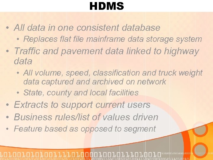 HDMS • All data in one consistent database • Replaces flat file mainframe data