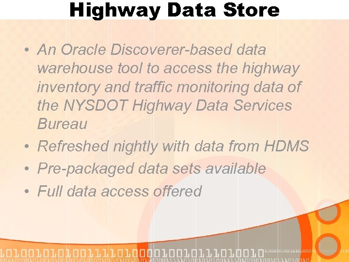 Highway Data Store • An Oracle Discoverer-based data warehouse tool to access the highway