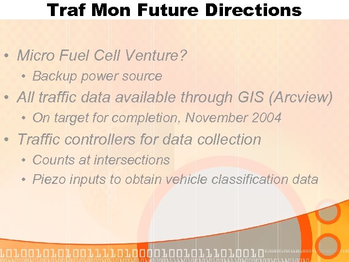 Traf Mon Future Directions • Micro Fuel Cell Venture? • Backup power source •