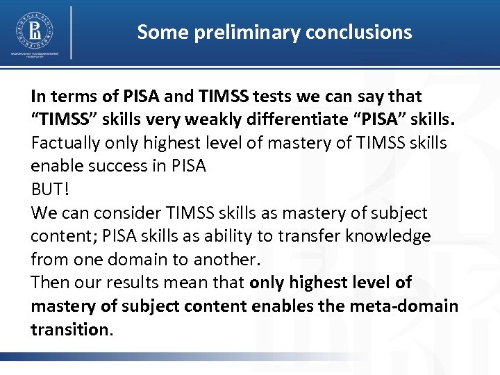 Some preliminary conclusions In terms of PISA and TIMSS tests we can say that