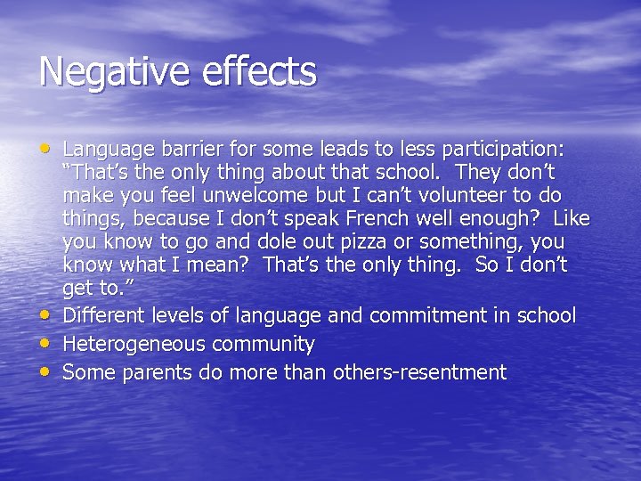 Negative effects • Language barrier for some leads to less participation: • • •