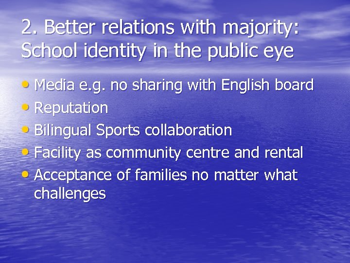 2. Better relations with majority: School identity in the public eye • Media e.