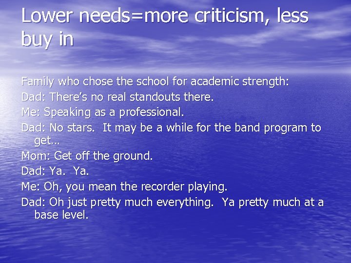 Lower needs=more criticism, less buy in Family who chose the school for academic strength: