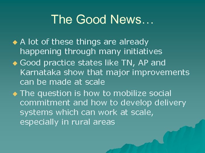 The Good News… A lot of these things are already happening through many initiatives