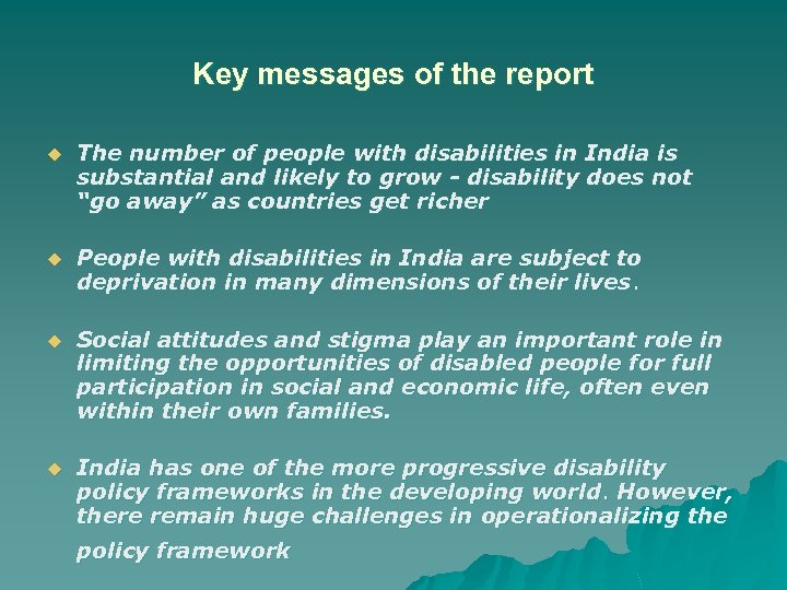 Key messages of the report u The number of people with disabilities in India