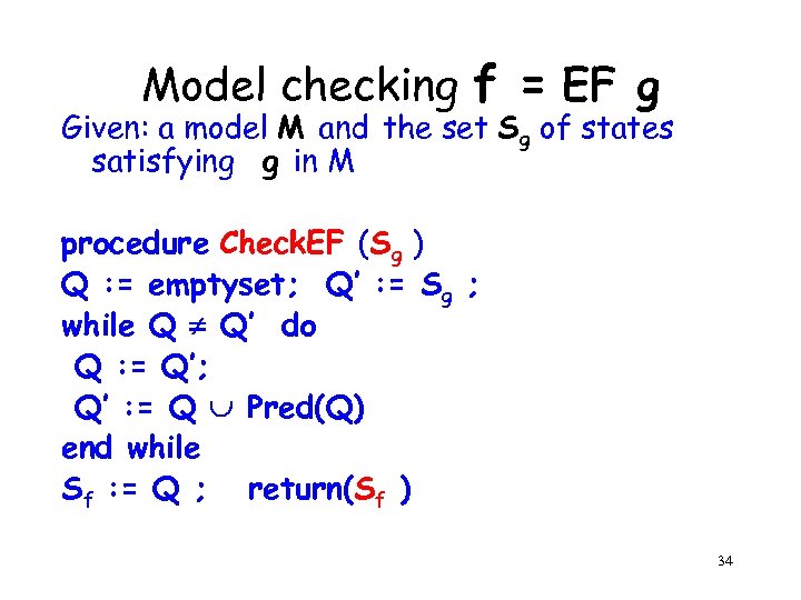 Model checking f = EF g Given: a model M and the set Sg