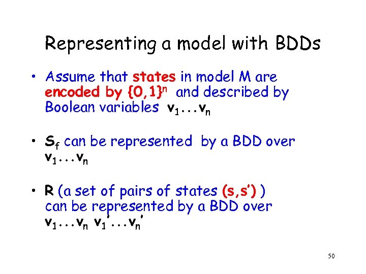 Representing a model with BDDs • Assume that states in model M are encoded