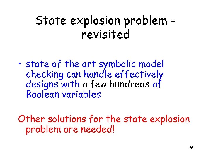 State explosion problem revisited • state of the art symbolic model checking can handle