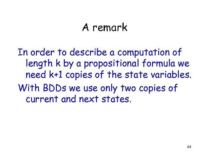 A remark In order to describe a computation of length k by a propositional