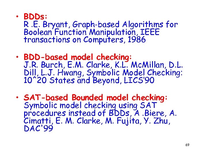  • BDDs: R. E. Bryant, Graph-based Algorithms for Boolean Function Manipulation, IEEE transactions