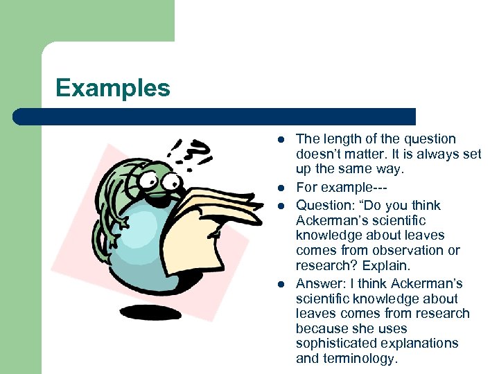 Examples l l The length of the question doesn’t matter. It is always set