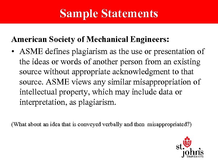 Sample Statements American Society of Mechanical Engineers: • ASME defines plagiarism as the use