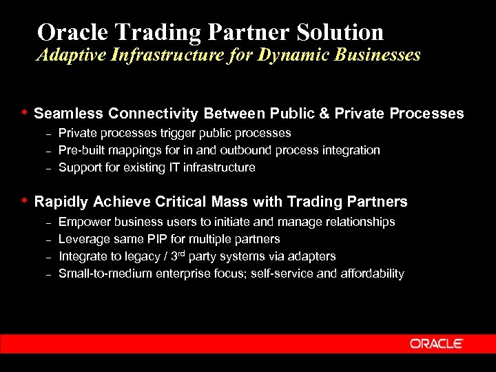 Oracle Trading Partner Solution Adaptive Infrastructure for Dynamic Businesses • Seamless Connectivity Between Public