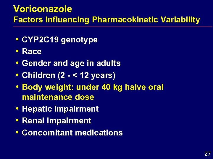 Voriconazole Factors Influencing Pharmacokinetic Variability i CYP 2 C 19 genotype i Race i