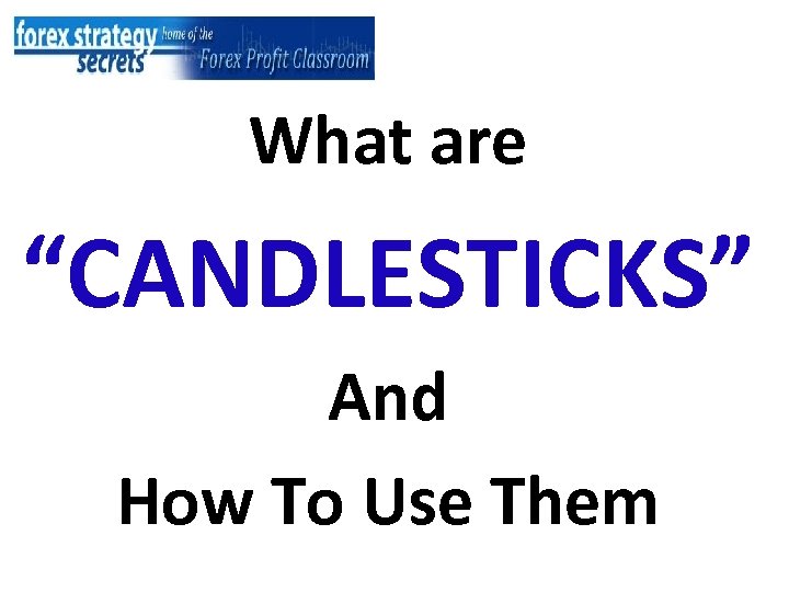 What are “CANDLESTICKS” And How To Use Them 