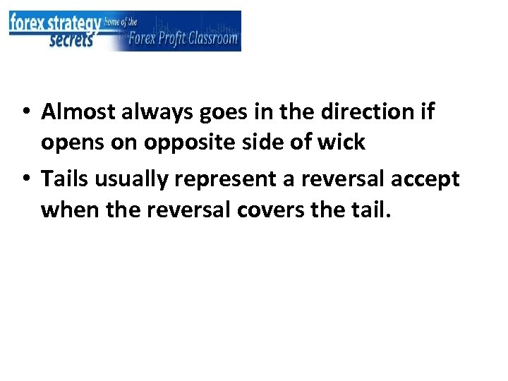  • Almost always goes in the direction if opens on opposite side of