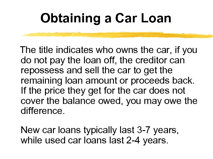 Obtaining a Car Loan The title indicates who owns the car, if you do