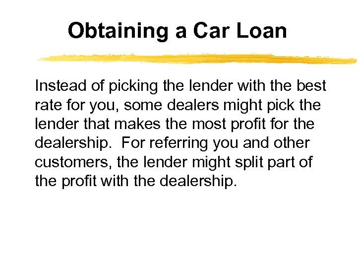 Obtaining a Car Loan Instead of picking the lender with the best rate for