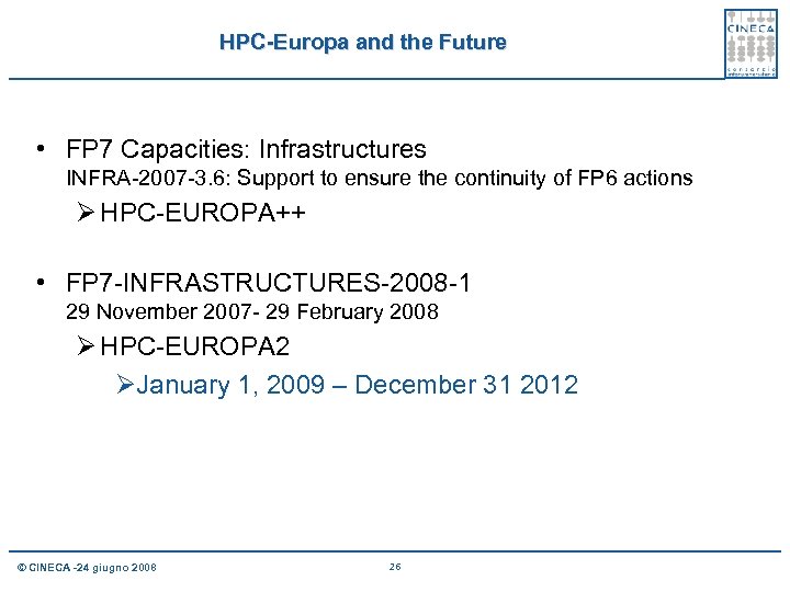 HPC-Europa and the Future • FP 7 Capacities: Infrastructures INFRA-2007 -3. 6: Support to