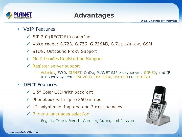 Advantages § Vo. IP Features ü SIP 2. 0 (RFC 3261) compliant ü Voice