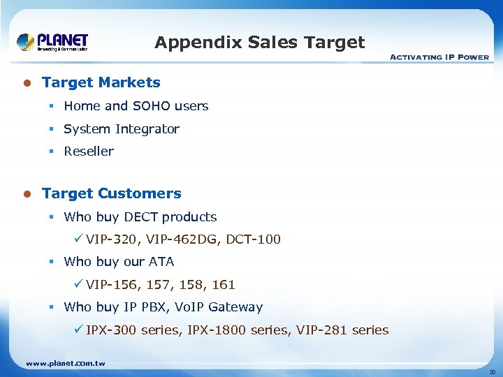 Appendix Sales Target l Target Markets § Home and SOHO users § System Integrator