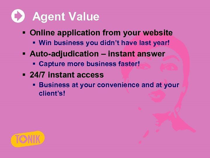 Agent Value § Online application from your website § Win business you didn’t have