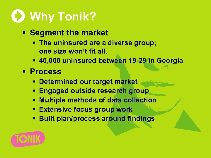 Why Tonik? § Segment the market § The uninsured are a diverse group; one