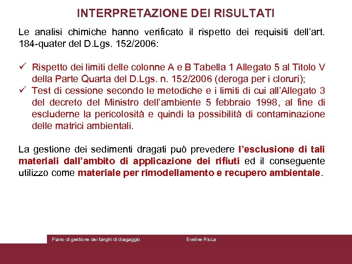 INTERPRETAZIONE DEI RISULTATI Le analisi chimiche hanno verificato il rispetto dei requisiti dell’art. 184