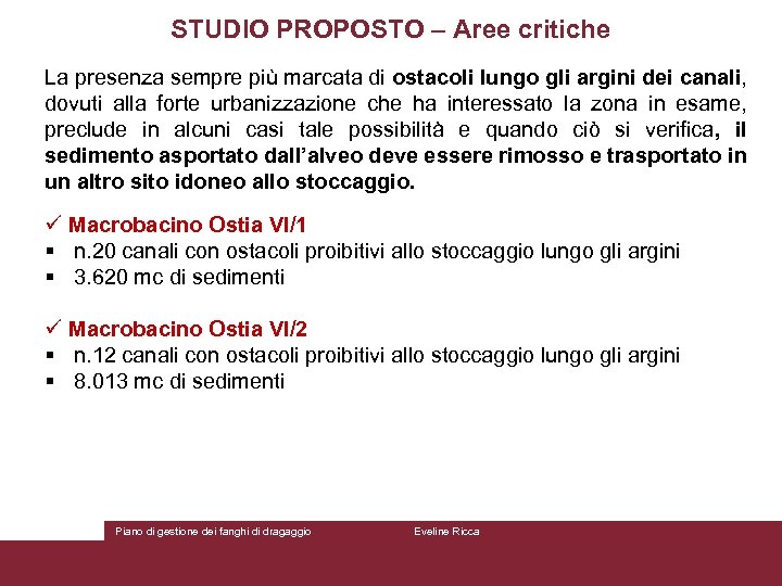 STUDIO PROPOSTO – Aree critiche La presenza sempre più marcata di ostacoli lungo gli