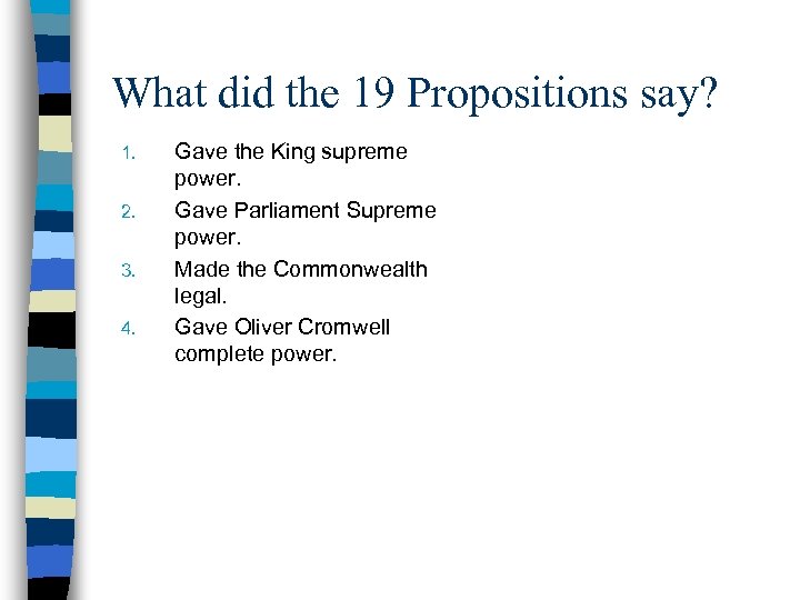 What did the 19 Propositions say? 1. 2. 3. 4. Gave the King supreme