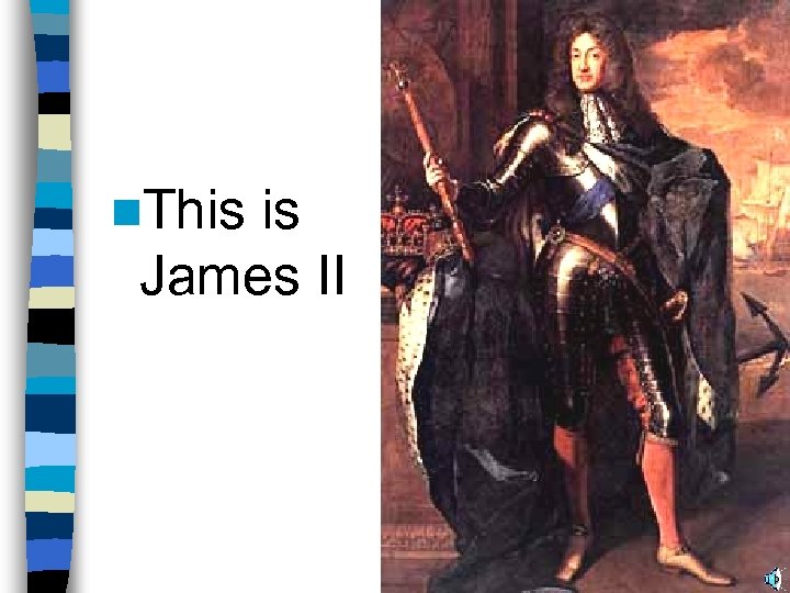 n. This is James II 