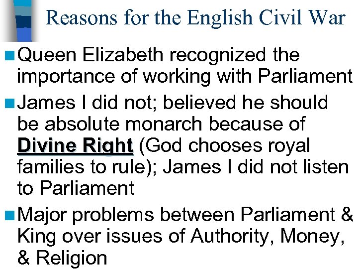 Reasons for the English Civil War n Queen Elizabeth recognized the importance of working