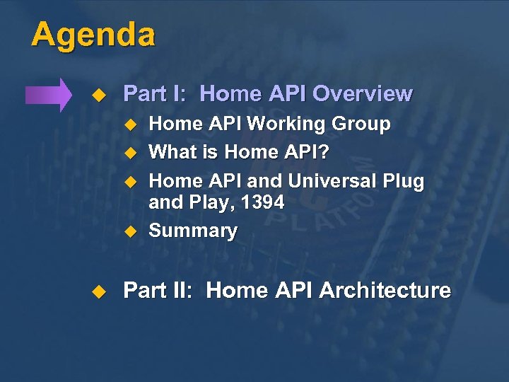 Agenda u Part I: Home API Overview u u u Home API Working Group