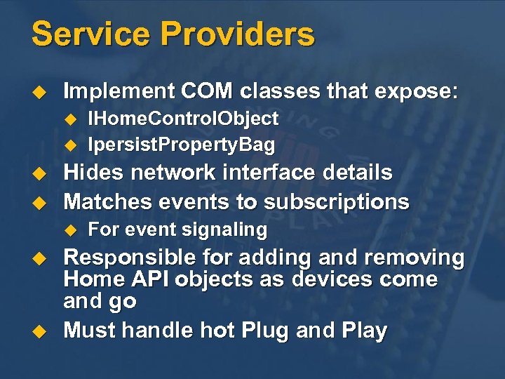 Service Providers u Implement COM classes that expose: u u Hides network interface details