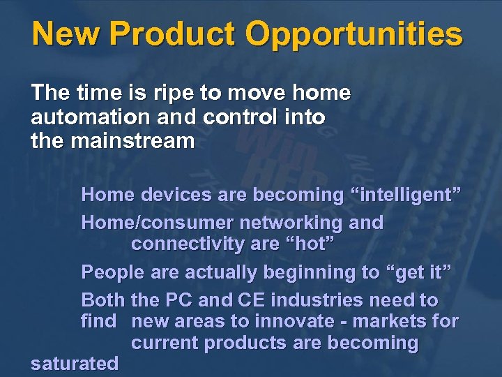 New Product Opportunities The time is ripe to move home automation and control into