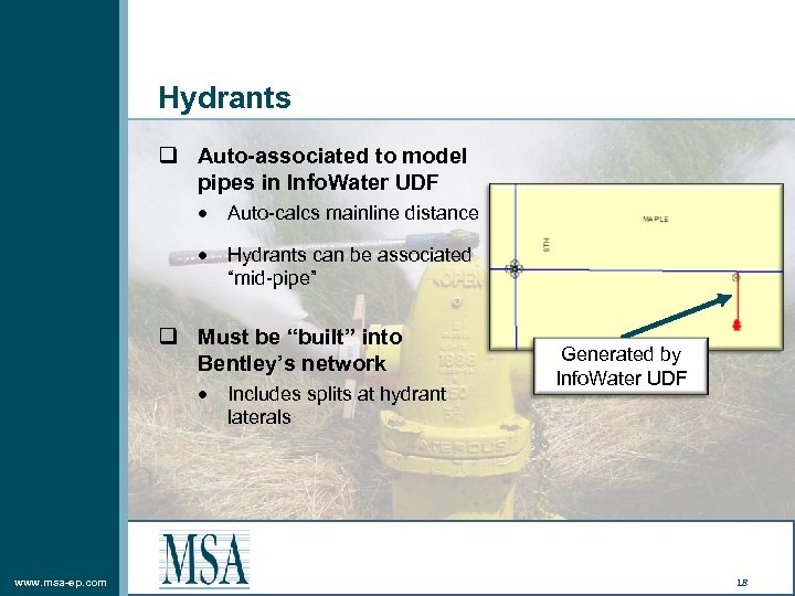 Hydrants q Auto-associated to model pipes in Info. Water UDF Auto-calcs mainline distance Hydrants