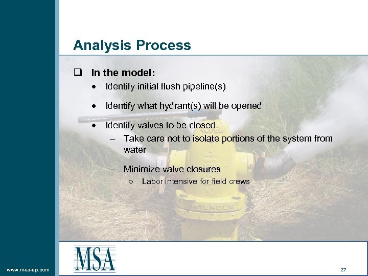 Analysis Process q In the model: Identify initial flush pipeline(s) Identify what hydrant(s) will
