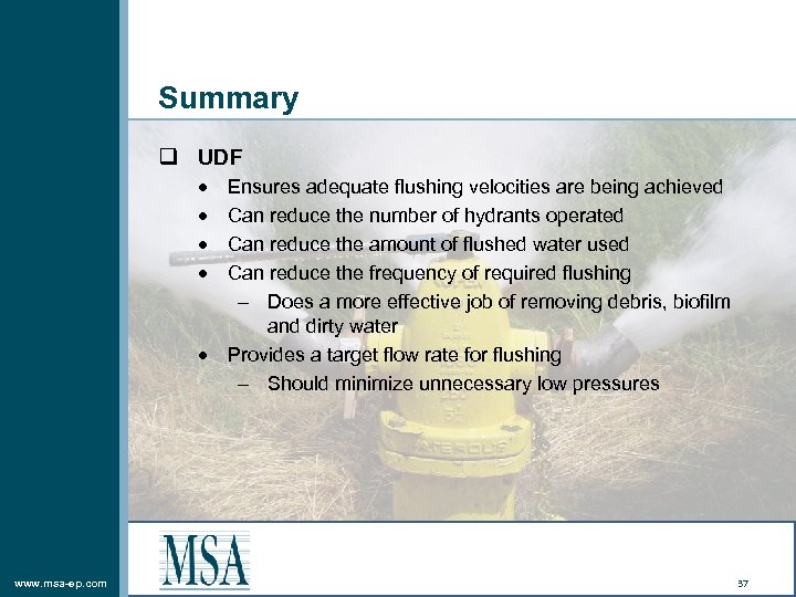 Summary q UDF www. msa-ep. com Ensures adequate flushing velocities are being achieved Can
