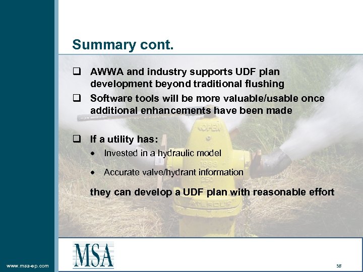 Summary cont. q AWWA and industry supports UDF plan development beyond traditional flushing q