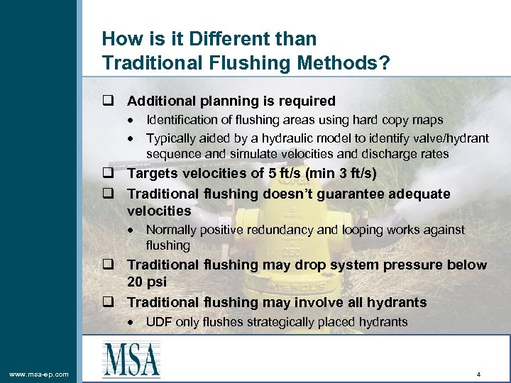 How is it Different than Traditional Flushing Methods? q Additional planning is required Identification