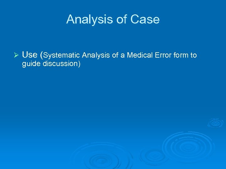 Analysis of Case Ø Use (Systematic Analysis of a Medical Error form to guide