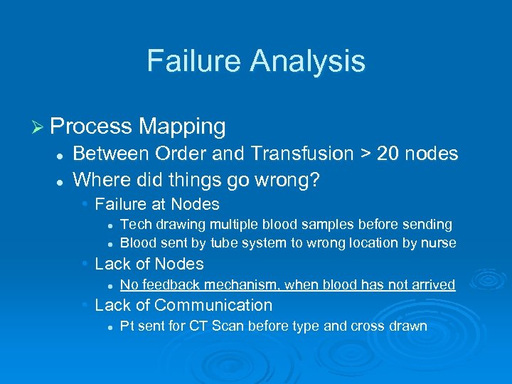 Failure Analysis Ø Process Mapping l l Between Order and Transfusion > 20 nodes
