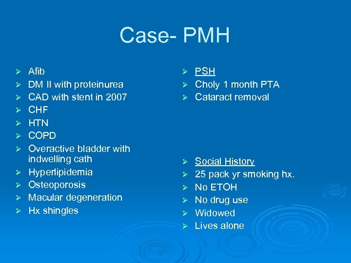 Case- PMH Ø Ø Ø Afib DM II with proteinurea CAD with stent in