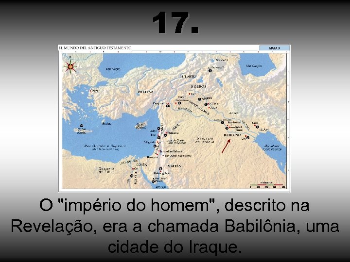 17. O "império do homem", descrito na Revelação, era a chamada Babilônia, uma cidade